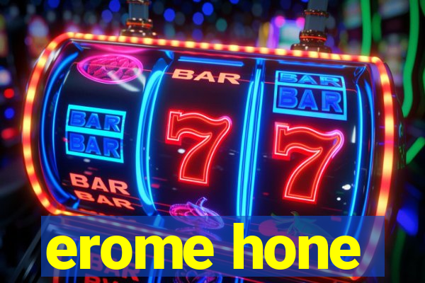 erome hone